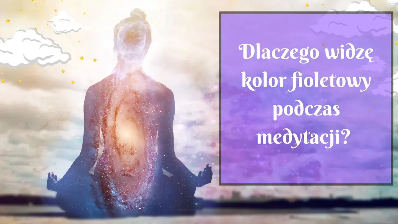 Sylwetka w pozie medytacyjnej, wypełniona kosmicznym pyłem i światłem. Tekst pyta: "Dlaczego widzę kolor fioletowy podczas medytacji?".